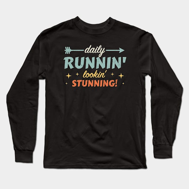 Daily Runnin' Lookin' Stunning! - 10 Long Sleeve T-Shirt by NeverDrewBefore